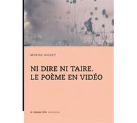 Ni dire ni taire. Le poème en vidéo - Marine Riguet - La Rumeur Libre - broché - Poésie