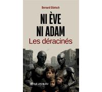Ni Ève ni Adam Les déracinés - Bernard Glietsch - Le Lys Bleu - broché - Roman