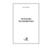 Ni fleurs ni couronnes - Jules Le Poeinc - Trois Colonnes - broché - Poésie
