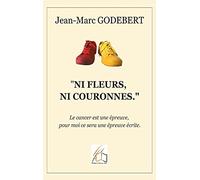 "Ni fleurs, ni couronnes": Le cancer est une épreuve, pour moi ce sera une épreuve écrite.