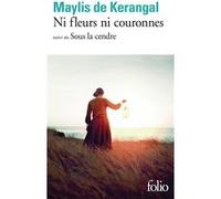Ni fleurs ni couronnes/Sous la cendre Maylis De Kerangal (Auteur)