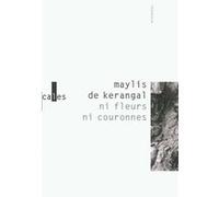 Maylis de Kerangal – Ni fleurs ni couronnes / Sous la cendre – Verticales, Poche – Gallimard