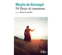 Ni fleurs ni couronnes – Suivi de Sous la cendre – Gallimard