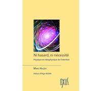 Ni hasard, ni nécessité - Physique et métaphysique de l'intention