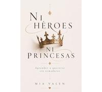 Ni héroes ni princesas: Aprender a quererse sin armaduras