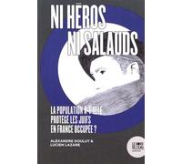 Ni Héros, Ni Salauds - La Population A-T-Elle Protégé Les Juifs En France Occupée ?