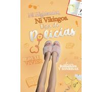Ni Highlander, Ni Vikingos. Una De Policías. (Colección Romances Y Sonrisas)