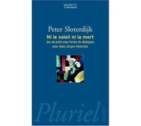 NI LE SOLEIL NI LA MORT : JEU DE PISTE SOUS FORME DE DIALOGUES AVEC HANS J?RGEN HEINRICHS by PETER SLOTERDIJK (January 25,2005)