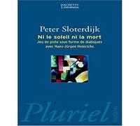 Ni le soleil, ni la mort Peter Sloterdijk (Auteur)