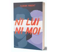 Ni lui ni moi - Florian Parent - Parent Florian - broché - Roman adolescent