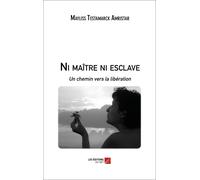 Ni Maître Ni Esclave - Un Chemin Vers La Libération