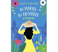 Ni mariée, ni enterrée – L'intégrale – La lecture feel good idéale pour l'été
