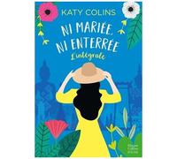 Ni Mariée, Ni Enterrée - L'intégrale - Partir (Un Jour) - Revenir (Peut-Être) - Grandir (Sans Doute)
