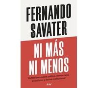 Ni más ni menos: Reflexiones sobre política, democracia, populismo y deriva institucional