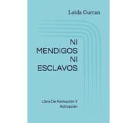 NI MENDIGOS NI ESCLAVOS: Libro De Formación Y Activación