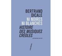 Ni Noires Ni Blanches - Histoire Des Musiques Créoles