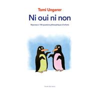 Ni oui ni non - Réponses à 100 questions philosophiques d'enfants Tomi Ungerer répond à 100 grandes questions d'enfants - Tomi Ungerer - Ecole Des Loisirs - broché - Roman junior dès 9 ans