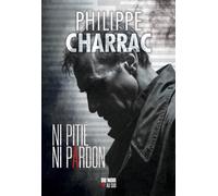 Ni pitié, ni pardon - Philippe Charrac - Editions Cairn - broché - Roman
