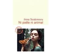 Ni poète ni animal Irina Teodorescu (Auteur)