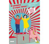 Ni poupees, ni super-heros ! mon premier manifeste antisexiste