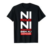 NI pour NI Contre Cadeau Humour Anniversaire Homme Femme T-Shirt