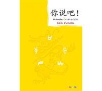 Ni shuo ba ! Chinois A2/B1 - Cahier Isabelle Pillet (Auteur), Arnaud Arslangul (Auteur), Claude Lamouroux (Auteur), Jin Yezhi (Auteur)