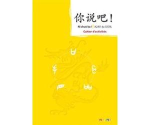 Ni shuo ba ! Chinois A2/B1 - Cahier Isabelle Pillet (Auteur), Arnaud Arslangul (Auteur), Claude Lamouroux (Auteur), Jin Yezhi (Auteur)