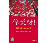 Ni shuo ya ! Chinois A1/A2 - Livre de l'élève Isabelle Pillet (Auteur), Claude Lamouroux (Auteur), Arnaud Arslangul (Auteur), Jin Yezhi (Auteur)