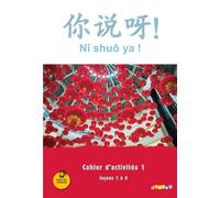 Ni shuo ya ! – niv. A1/A2 – Cahier d'activités 1 (leçons 1 à 6) – version papier – Didier