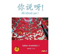 Ni shuo ya ! – niv. A1/A2 – Cahier d'activités 1 (leçons 1 à 6) – version papier – Didier