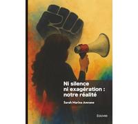 Ni silence ni exagération : notre réalité
