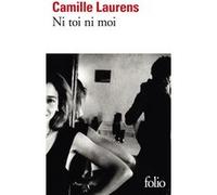 Ni toi ni moi Camille Laurens (Auteur)