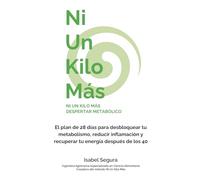NI UN KILO MÁS: DESPERTAR METABÓLICO: El plan de 28 días para desbloquear tu metabolismo, reducir inflamación y recuperar tu energía después de los 40