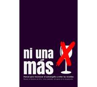 NI UNA MÁS: Manual para reconocer el autoengaño y evitar las recaídas.