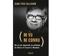 Ni vu ni connu : Ma vie de négociant en politique de Chirac et Foccart à Mandela