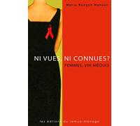 Ni vues ni connues ?: Femmes, VIH et médias