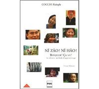 Ni Zao ! Ni Hao ! Bonjour ! Ca va ! : Le chinois Méthode d'apprentissage Débutants tous publics (1CD audio) de Cocchi Rainple ( 2 juin 2005 )