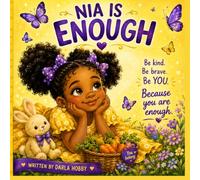 Nia Is Enough: A Story About Being Proudly, Wonderfully You