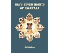 Nia’s Seven Nights of Kwanzaa: A Heartwarming Children’s Book About the Meaning of Kwanzaa and Its Seven Principles