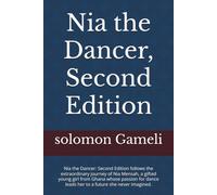 Nia the Dancer, Second Edition: Nia the Dancer: Second Edition follows the extraordinary journey of Nia Mensah, a gifted young girl from Ghana whose ... leads her to a future she never imagined.
