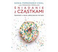 Œniadanie z cz¹stkami Sonia Fernandez-Vidal, Francesc Miralles (Buch auf Polnisch)