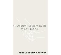 « NIAFOU » : Le nom qu’ils m’ont donné
