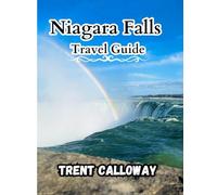 Niagara Fall Travel Guide 2025: Waterfalls, Walkways, Border Towns, and Hidden Corners of Ontario’s Most Visited Destination