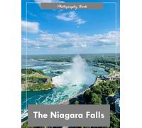 Niagara Falls: A Visual Journey Through the Thundering Waters - Stunning Photography of North America’s Most Powerful Waterfall