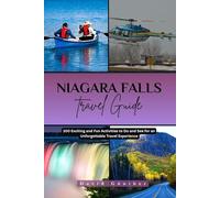 NIAGARA FALLS TRAVEL GUIDE: 100 Exciting and Fun Activities to Do and See for an Unforgettable Travel Experience
