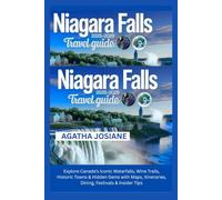Niagara Falls Travel Guide 2025-2026: Explore Canada’s Iconic Waterfalls, Wine Trails, Historic Towns & Hidden Gems with Maps, Itineraries, Dining, Festivals & Insider Tips