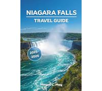 NIAGARA FALLS TRAVEL GUIDE 2025-2026: Tickets, Tours, Hotels, Weather, and Top Things to Do on the Canadian & U.S. Sides