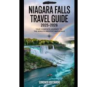 NIAGARA FALLS TRAVEL GUIDE 2025-2026: YOUR COMPLETE JOURNEY TO THE WORLD'S GREATEST WATERFALLS