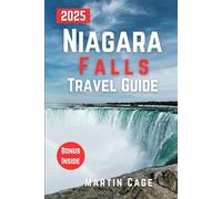 NIAGARA FALLS TRAVEL GUIDE 2025: Insider Insights and Smart Planning for Confident Travel