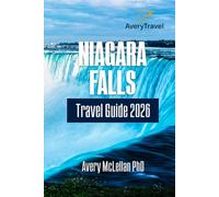 NIAGARA FALLS Travel Guide 2026: Curated Itinerary for Scenic Views, Hidden Gems, and Family Fun on U.S. and Canadian Sides